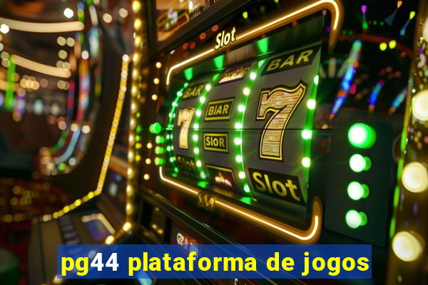 pg44 plataforma de jogos